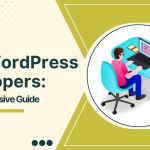 Hire WordPress Developers: A Comprehensive Guide