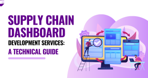 Supply Chain Dashboard Development Services: A Technical Guide