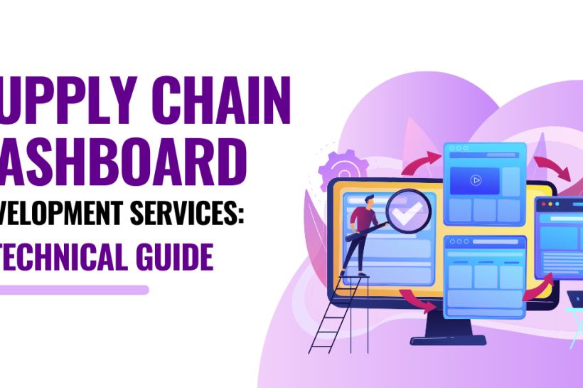 Supply Chain Dashboard Development Services: A Technical Guide